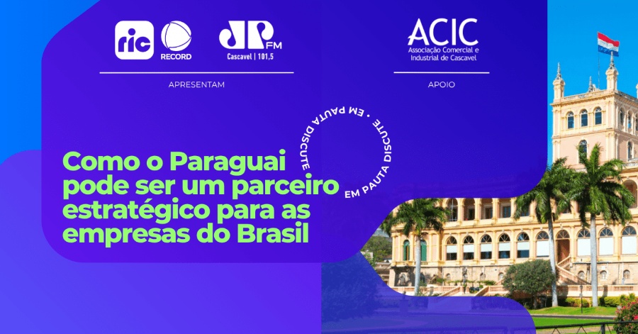 Empresários e autoridades do Brasil e do Paraguai debatem oportunidades de integração e investimentos no Oeste do Paraná