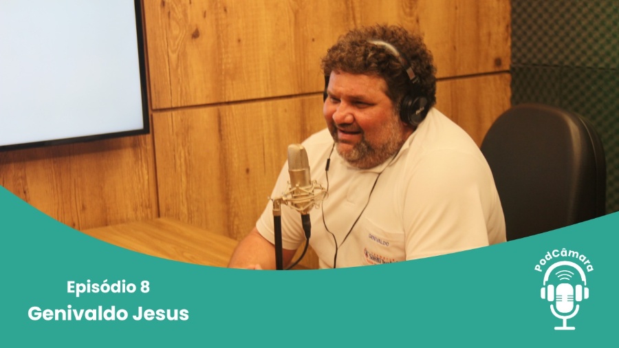 PodCâmara #8: Genivaldo Jesus comenta obras marcantes e ações voltadas à comunidade