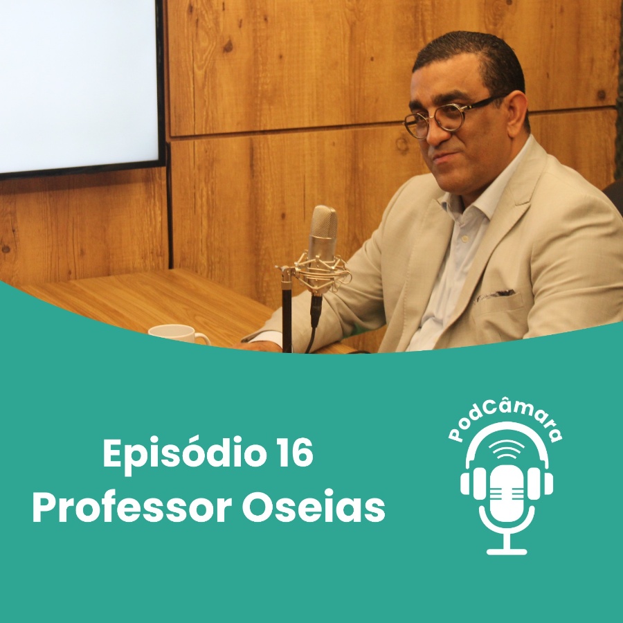 PodCâmara #16: Professor Oseias destaca a função social da educação e a importância da esperança