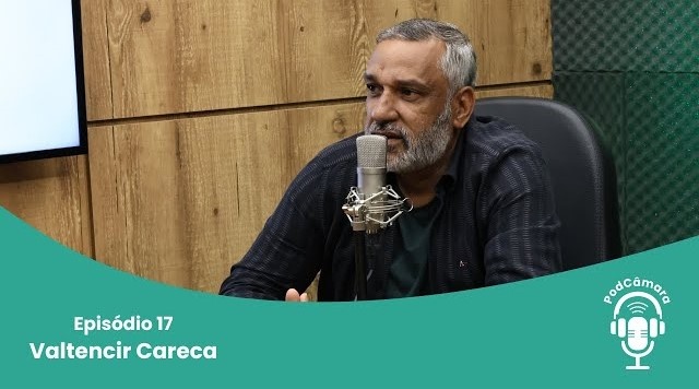 PodCâmara #17: Valtencir Careca a proximidade com o povo e a superação