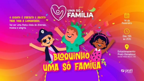 Ô abre alas que a alegria vai passar: Prati-Donaduzzi promove o Bloquinho Uma Só Família