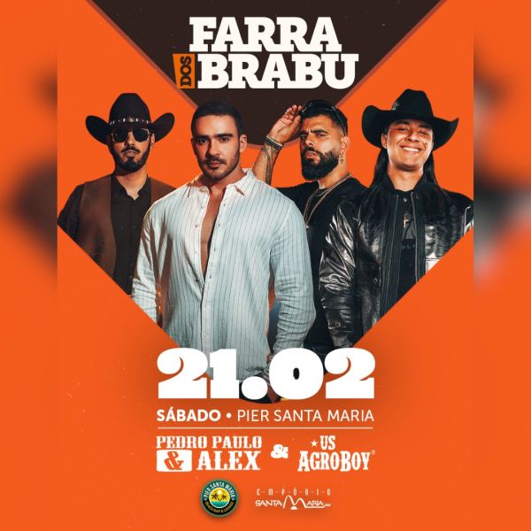 Farra dos Brabu traz Pedro Paulo & Alex e Us Agroboy para quatro horas de show neste sábado no Píer Santa Maria; garanta o seu ingresso aqui