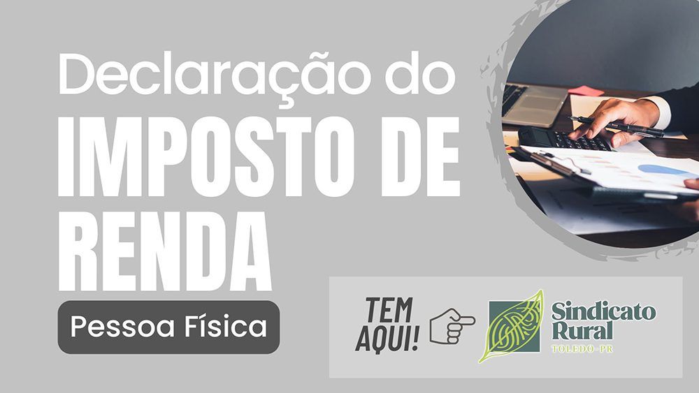 Produtor rural: dia 23 inicia o prazo para entrega da Declaração do Imposto de Renda