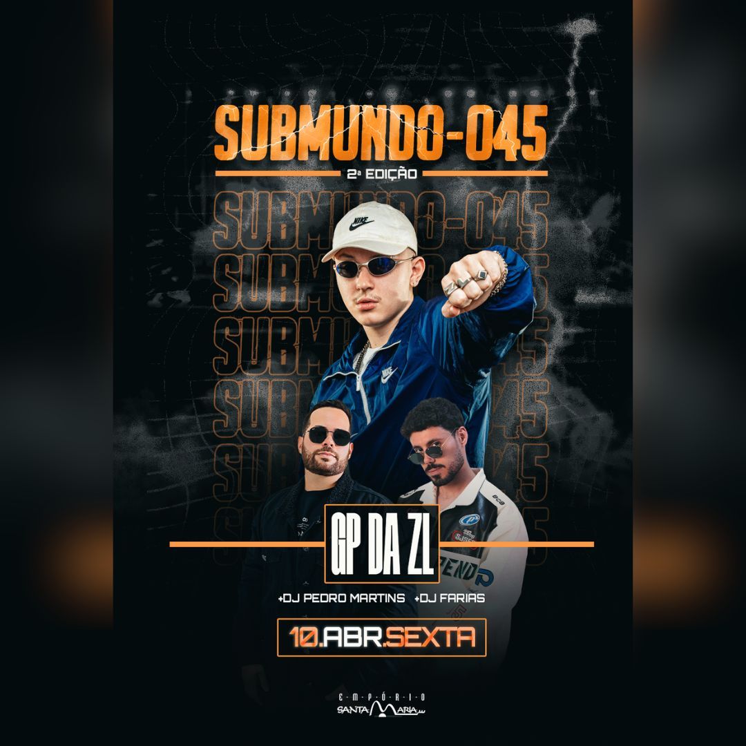É nesta sexta: 2ª edição do Submundo 045 movimenta o Empório Santa Maria com GP da ZL, DJ Farias e DJ Pedro Martins; garanta seu ingresso aqui