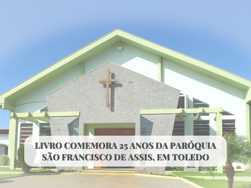 Lançamento de livro marca o Jubileu de Prata da Paróquia São Francisco de Assis, em Toledo