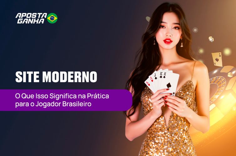 Aposta Ganha Brasil: Site Moderno e O Que Isso Significa na Prática para o Jogador Brasileiro