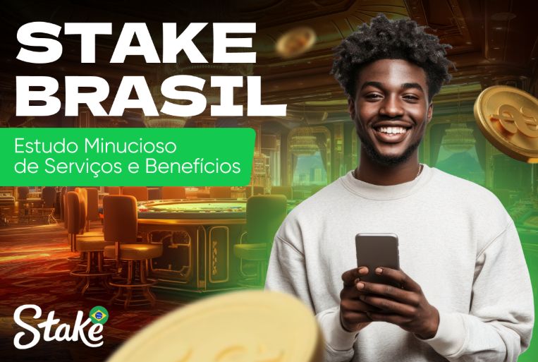 Stake Brasil: Estudo Minucioso de Serviços e Benefícios